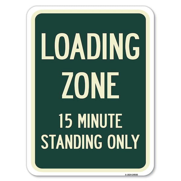 Signmission Loading Zone 15 Minutes Standing Heavy-Gauge Alum Rust Proof Parking Sign, 18" x 24", A-1824-24550 A-1824-24550 - main